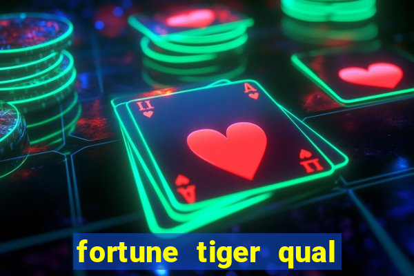 fortune tiger qual a melhor plataforma